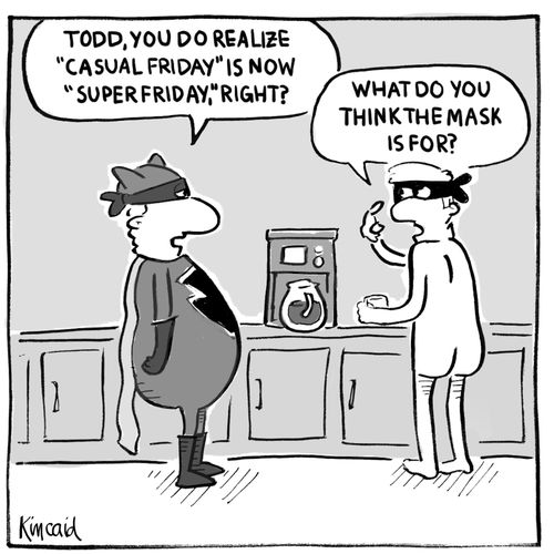 'Todd, you do realize 'casual Friday' is now 'super Friday,' right?'