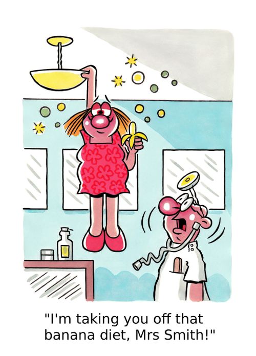 'I'm taking you off that banana diet, Mrs Smith!'