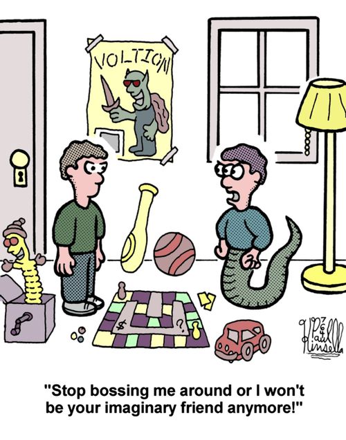 'Stop bossing me around or I won't be your imaginary friend anymore.'