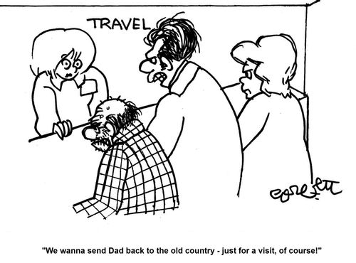 'We wanna send Dad back to the old country - just for a visit, of course!'