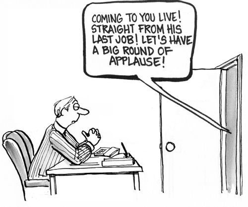 'Coming to you live. Straight from his last job. Let's have a big round of applause!'