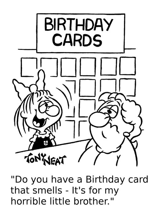 'Do you have a Birthday card that smells - It's for my horrible little brother.'