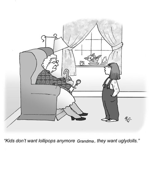 'Kids don't want lollipops anymore Grandma, they want ugly dolls.'