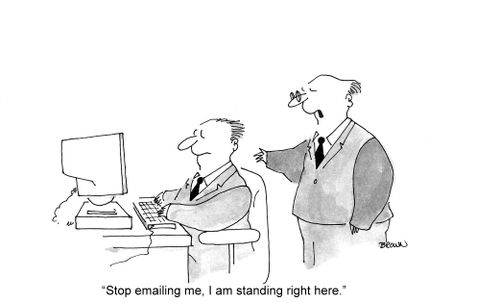 'Stop emailing me, I am standing right here.'