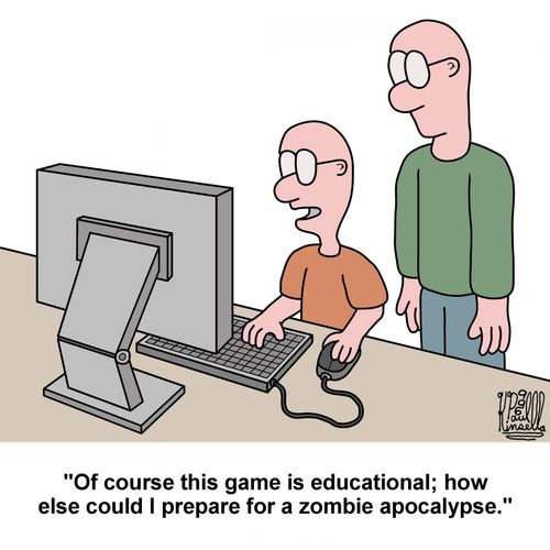 'Of course this game is educational; how else could I prepare for a zombie apocalypse.'