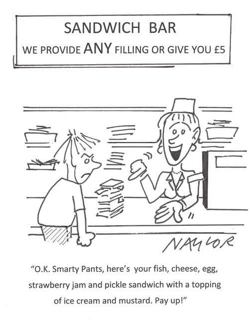 'O.K. Smarty Pants, here's your fish, cheese, egg, strawberry jam and pickle sandwich with a topping of ice cream and mustard. Pay up!'