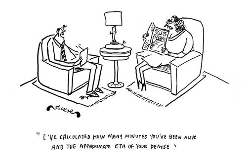 'I've calculated how many minutes you've been alive and the approximate ETA of your demise.'
