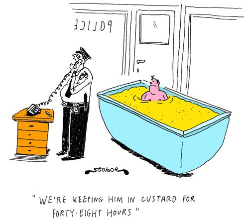 'We're keeping him in custard for forty-eight hours.'