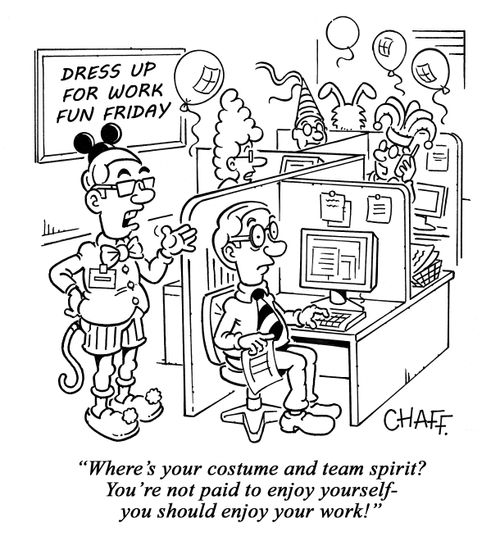 'Where's your costume and team spirit? You're not paid to enjoy yourself - you should enjoy your work!'