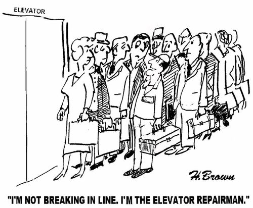 'I'm not breaking line. I'm the elevator repairman.'