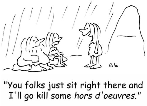 'You folks just sit right there and I'll go kill some hors d'oeuvres.'