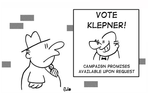 Vote Klepner - Campaign Promises Available Upon Request.