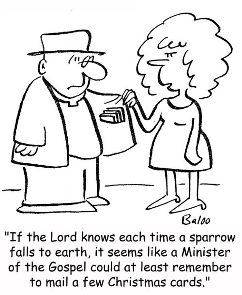 'If the Lord knows each time a sparrow falls to earth, it seems like a Minister of the Gospel could at least remember to mail a few Christmas cards.'
