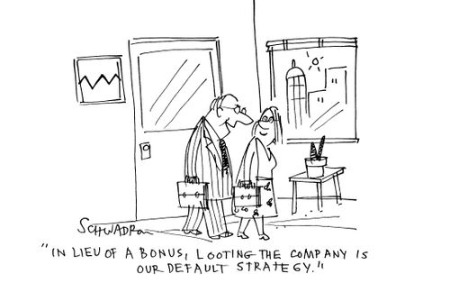 'In lieu of a bonus, looting the company is our default strategy.'