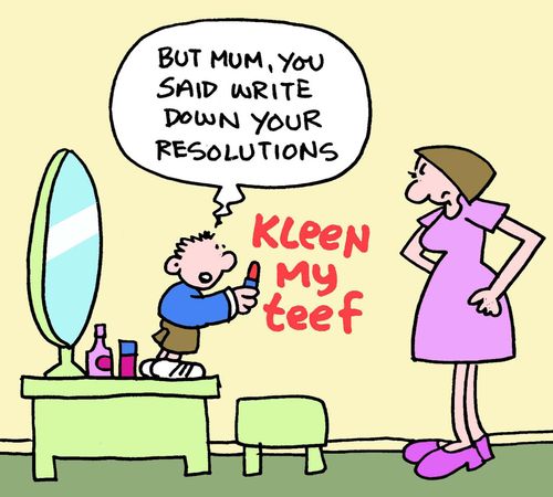 But Mum, you said write down your resolutions. (Child has written on the wall in makeup).