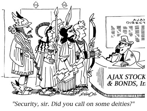 'Security, sir. Did you call on some deities?'