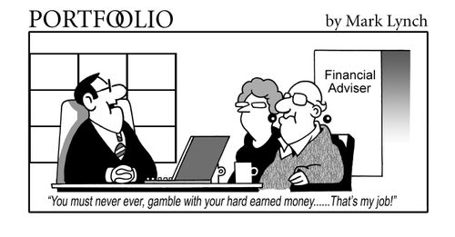 'You must never gamble with your hard earned money,yhat's my job!'