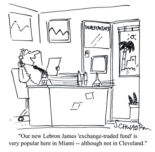 'Our new Lebron James 'exchange-traded fund' is very popular here in Miami -- although not in Cleveland.'