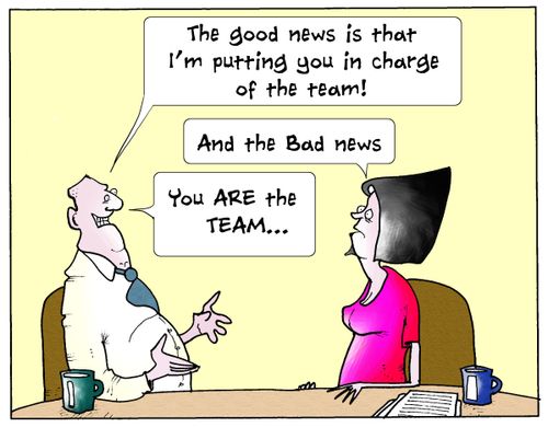 'The Good News is that I'm putting you in charge of the team!...'