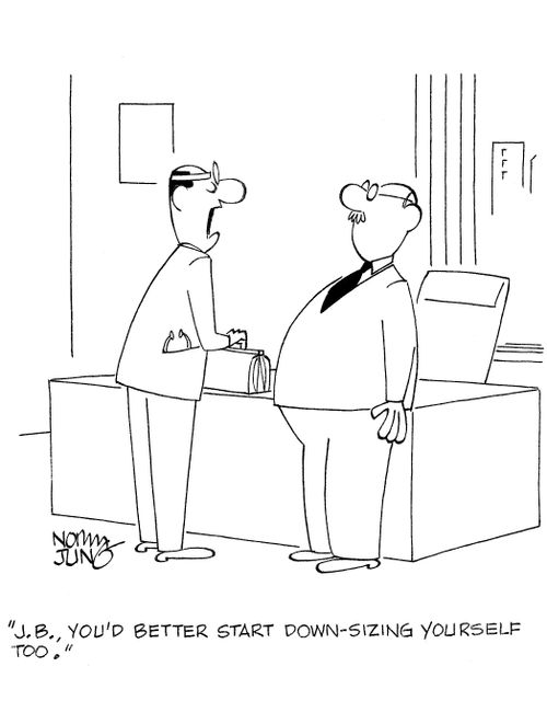 'J.B., you'd better start down-sizing yourself too.'