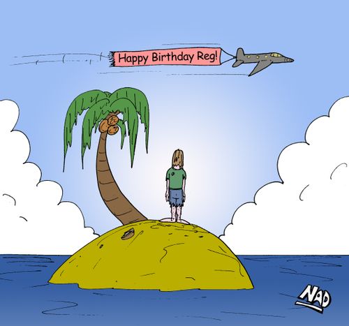 Man stranded on desert island watches plane fly by with a banner saying 'Happy Birthday Reg!'.