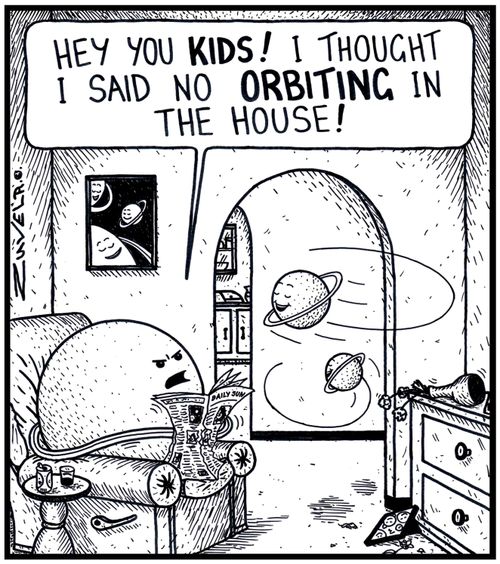 Dad Planet: 'Hey you KIDS! I thought i said no ORBITING in the house!'