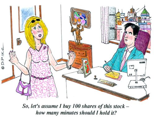 'So, let's assume I buy 100 shares of this stock - how many minutes should I hold it?'