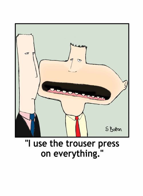 'I use the trouser press on everything.'