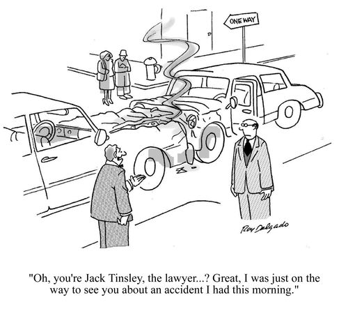 'You're Jack Tinsley, the lawyer? Great, I was just on the way to see you about an accident I had this morning.'