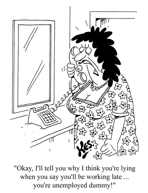 "You're unemployed, dummy!"