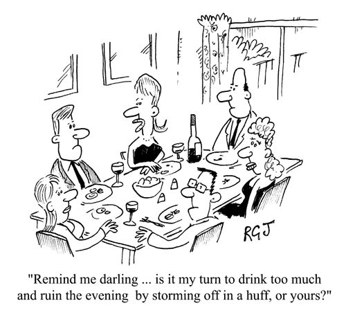 "Remind me Darling, is it my turn to drink too much..."