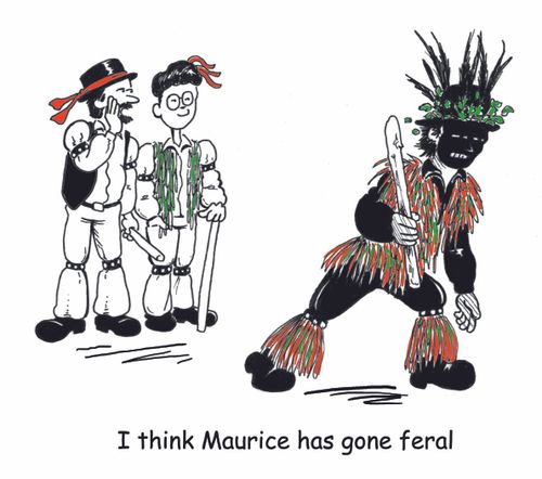 "I think Maurice has gone feral."