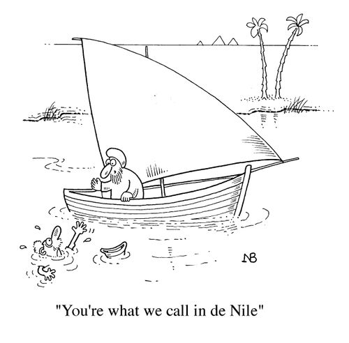 "You're what we call 'in de Nile.'