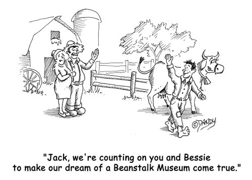 'Jack, we're counting on you and Bessie to make our dream of a Beanstalk Museum come true.'