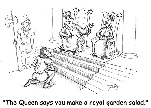 'The Queen says you make a royal garden salad.'