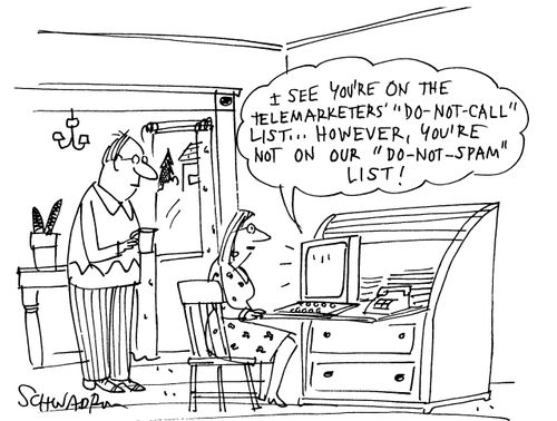 Computer - 'I see you're on the telemarketers 'do-not-call' list...however, you're not on our 'do-not-spam' list!'