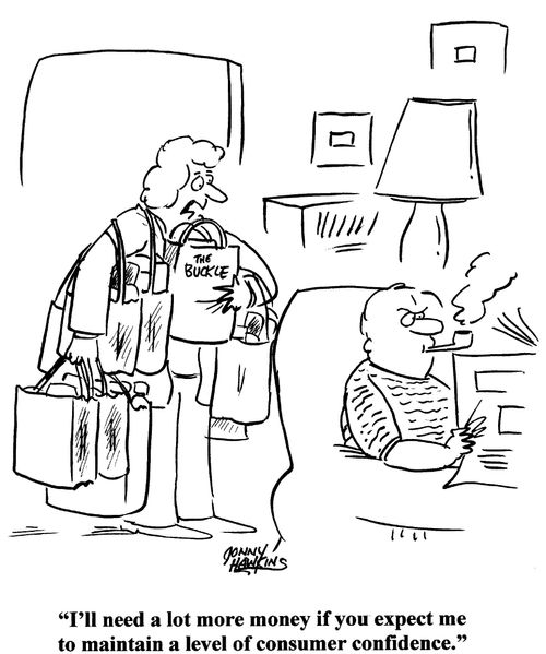 'I'll need a lot more money if you expect me to maintain a level of consumer confidence.'