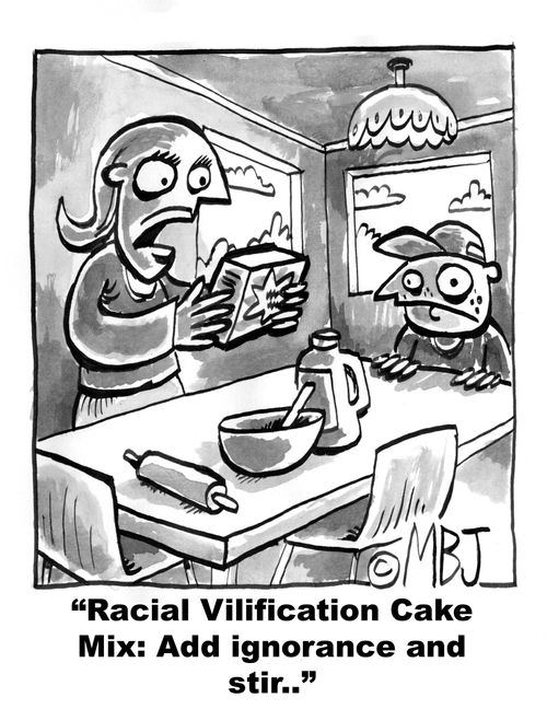 'Racial Vilification Cake Mix: Add ignorance and stir..'