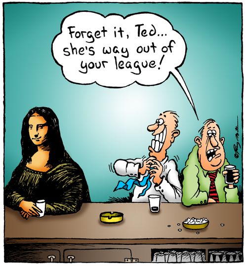 Mona Lisa in a bar: 'Forget it, Ted...she's way out of your league!'