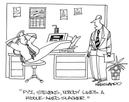 'FYI, Stevens, nobody likes a middle-aged slacker.'