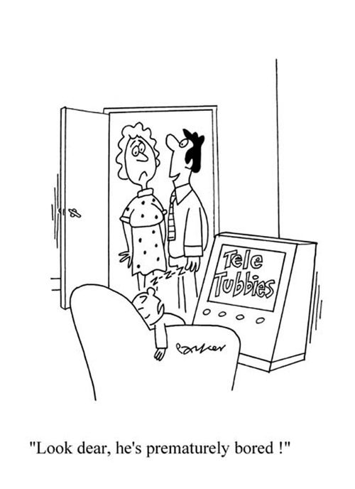 'Look dear, he's prematurely bored'