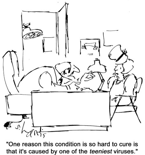 'One reason this condition is so hard to cure is that it's caused by one of the teeniest viruses.'