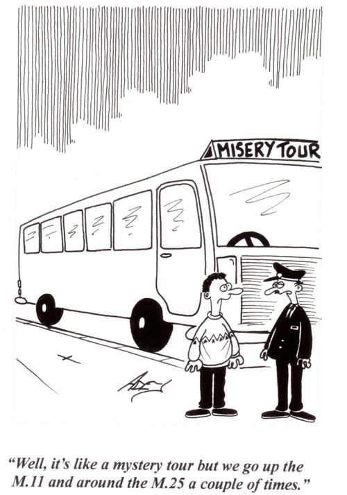 "Well, it's like a mystery tour but you go up the M11 and around the M25 a couple of times."
