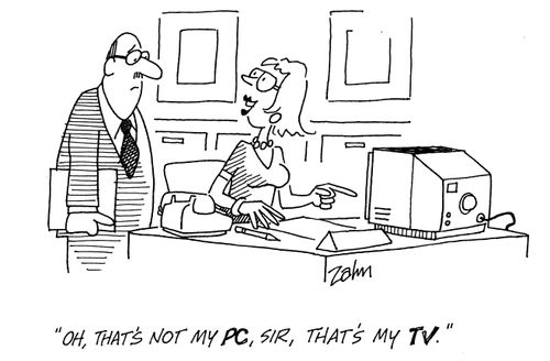 'Oh, that's not my PC sir, that's my TV.'