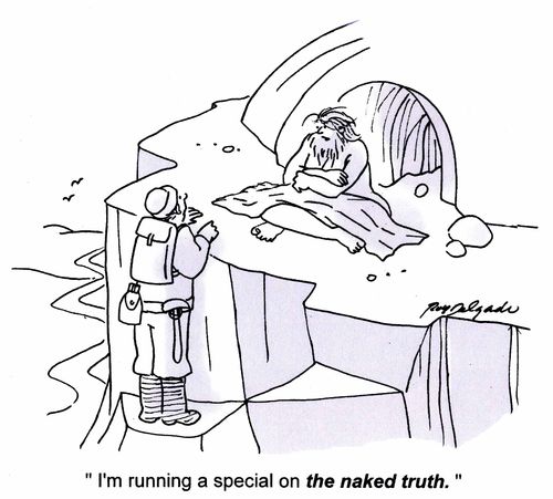 'I'm running a special on the naked truth.'