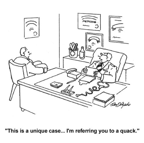 'This is a unique case... I'm referring you to a quack.'