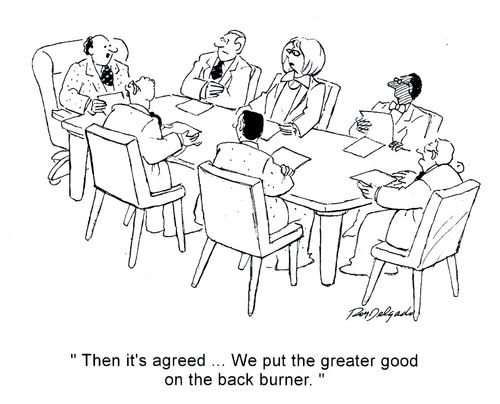 'Then it's agreed...We put the greater good on the back burner.'