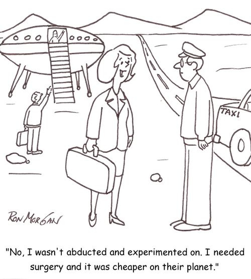 No, I wasn't abducted and experimented on. I needed surgery and it was cheaper on their planet.'