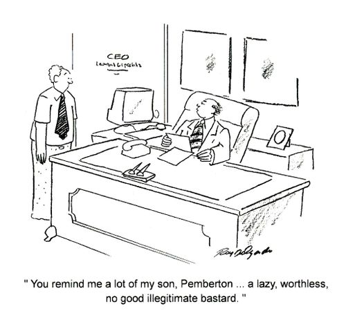 'You remind me a lot of my son, Pemberton...a lazy, worthless, no good illegitimate bastard.'