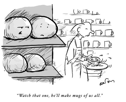'Watch that one, he'll make mugs of us all.'